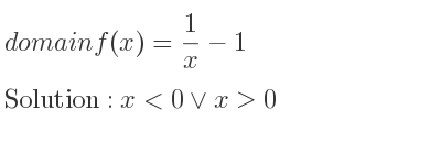 The domain of f(x)= 1/x-1 is x<0\lor x>0